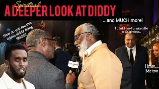 A Deeper Dive on Diddy | A Spiritual Analysis + more