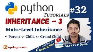 Python #32: Multi-Level Inheritance | Tutorial by APDaga