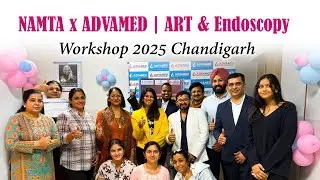 NAMTA x ADVAMED | ART & Endoscopy Workshop 2025 Chandigarh
