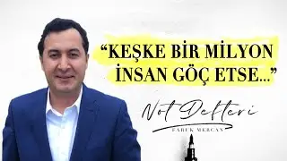 BİR MİLYON İNSAN HİCRET ETSE - NOT DEFTERİ / FARUK MERCAN