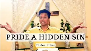 Pride a hidden sin by Pr. Simon Listen this powerful word of God