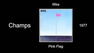Wire - Champs - Pink Flag [1977]
