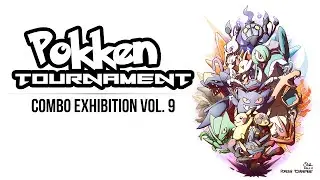 [PKMN] Pokken Advanced Combo Exhibition Vol. 9