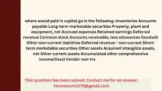 where would paid in capital go in the following: Inventories Accounts payable Long-term marketable ,