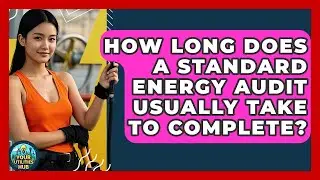 How Long Does a Standard Energy Audit Usually Take to Complete? - Your Utilities Hub