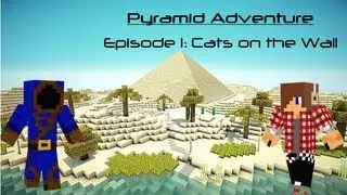 Pyramid Adventure Episode 1: Cats on the Wall