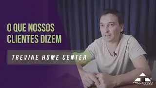 O que nossos clientes  dizem - Trevine Home Center