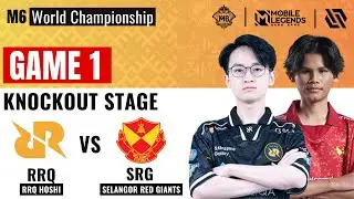 RRQ VS SRG GAME 1 | RRQ HOSHI vs SELANGOR RED GIANTS GAME 1 | MLBB M6 Knockout Stage Day 4