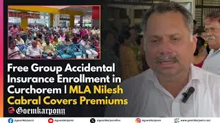 Free Group Accidental Insurance Enrollment in Curchorem | MLA Nilesh Cabral Covers Premiums