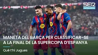 MANETA DEL BARÇA PER CLASSIFICAR-SE A LA FINAL DE LA SUPERCOPA | QUÈ T'HI JUGUES EN DIRECTE