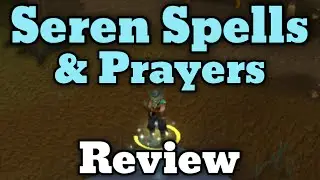 Seren Spells & Prayers Review - New Skilling Methods [Runescape 2015]