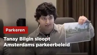 Tanay Bilgin SLOOPT parkeerbeleid van de gemeente Amsterdam