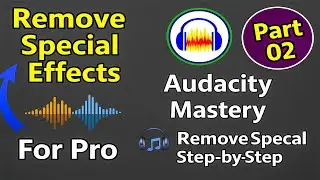 Special Effects Remove Karna Step by Step | Audacity Complete Course Part 02
