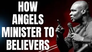 HOW ANGELS MINISTER TO BELIEVERS | APOSTLE JOSHUA SELMAN