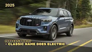 2025 Ford Explorer EV &ndash; Classic Name Goes Electric