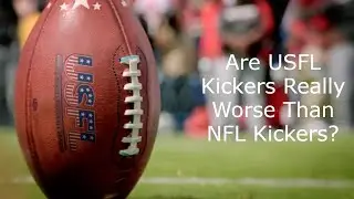 Are USFL Kickers Really Worse Than NFL Kickers?