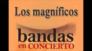 Los magníficos (Bandas en Concierto) - Victoriano Valencia