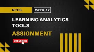 Learning Analytics Tools | NPTEL Week 12 Assignment Answers