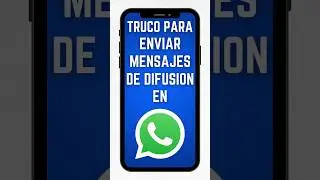 Tutorial para Enviar mensajes de Difusi&oacute;n en Whatsapp