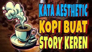 KATA AESTHETIC TENTANG KOPI BUAT STORY KEREN
