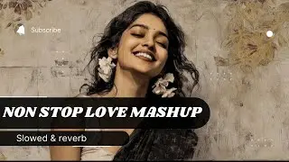 Non stop love mashup | Hindi Lofi Songs To StudyIChill\Relax\Refreshing #lofi 