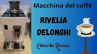Macchina del caffè Rivelia Delonghi (RECENSIONE)!