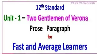 12th English - Unit - 1 -Prose - Two Gentlemen of Verona - Paragraph for Average and Fast Learners