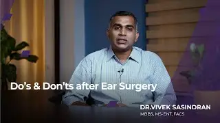 Do's and Don'ts following an Ear Surgery | Things to care after Tympanoplasty | Dr. Vivek Sasindran