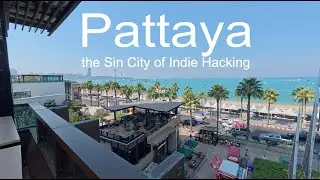 Pattaya: the Sin City of Indie Hacking (caf&eacute;s for work + dark side)