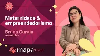 BRUNA GARGIA - MAPACAST EP.55