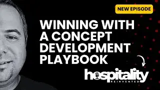 Hospitality Reinvented Podcast | Episode 11 | Bar Restaurant Hotel Concept Development Playbooks