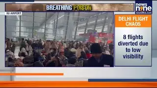 Dense Fog Disrupts Flights At Delhi Airport, 128 Cancellations And Nearly 470 Delays | News9