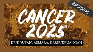 ♋️ CANCER 2025 ❤️ LUAR BIASA! TAHUN YANG MEMBESARKAN NAMA KAMU 🔥✨