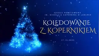 Kolędowanie z Kopernikiem- Szkoła Podstawowa im. Mikołaja Kopernika w Lubawie 17.12.2025
