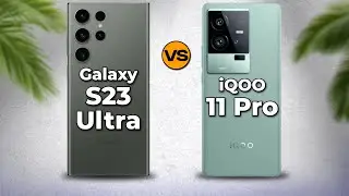 Samsung Galaxy S23 Ultra vs vivo iQOO 11 Pro