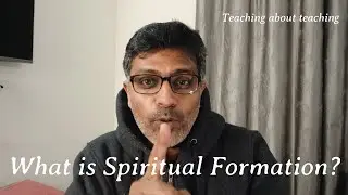What is Spiritual Formation? | ICETE discussions, part 1