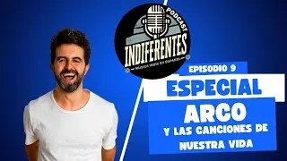 ARCO Y LAS CANCIONES DE NUESTRA VIDA | INDIFERENTES | 1x09