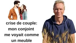 crise de couple : mon conjoint me voyait comme  un meuble