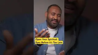 Open Your Spiritual Eyes Before It&rsquo;s Too Late