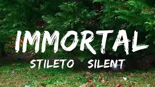 Stileto & Silent Child - Immortal (Lyrics)  | Music one for me