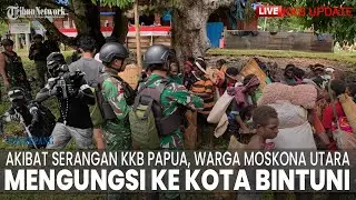 🔴LIVE UPDATE KKB: Akibat Serangan KKB Papua, Warga Moskona Utara Mengungsi Dibantu Prajurit TNI