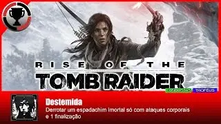 Rise of the Tomb Raider - Destemida