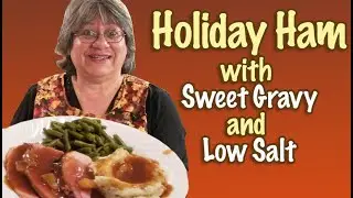 How to Prepare and Cook a Holiday Ham with Sweet Gravy and Less Salt - Get the salt out of ham