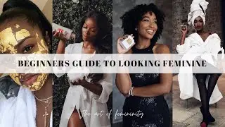LEVEL UP: Beginners Guide To Always Looking Feminine For Black Women