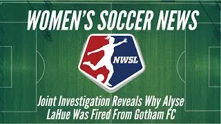 Joint Investigation Reveals Why Alyse LaHue Was Fired from Gotham FC