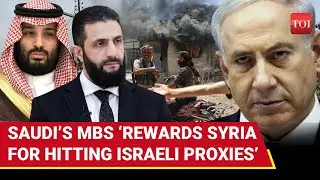 Saudi &lsquo;Rewards&rsquo; Syria For &lsquo;Hammering Israeli Proxies Hard&rsquo;; Showers Billions On Al-Sharaa&rsquo;s&hellip;