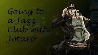 (ASMR) Going to a Jazz Club with Jotaro