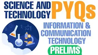 INFORMATION & COMMUNICATION TECHNOLOGY| SCIENCE AND TECHNOLOGY | PRELIMS PYQ| TOPICS WISE |ANALYSIS