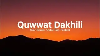 Quwwat Dakhili - Ikyy Pahlevii Slow Remix Arabic Song ( Viral TikTok )