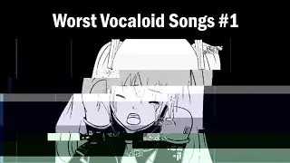 25 of the Worst Vocaloid Songs (#1)
